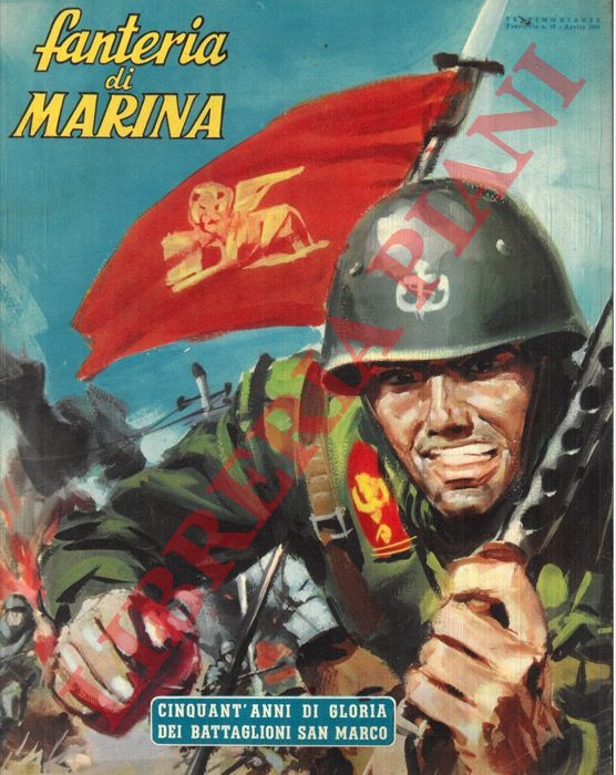 (CAPORILLI Pietro) - - Fanteria di marina. Cinquant'anni di gloria dei Battaglioni San Marco.