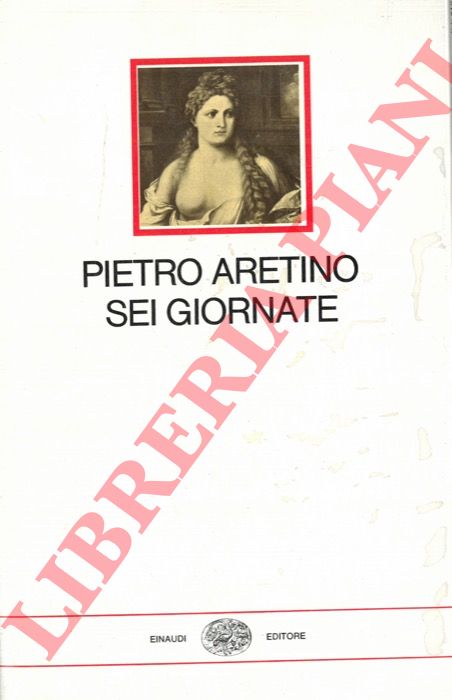 ARETINO Pietro - - Sei giornate. A cura di G. Davico Bonino.