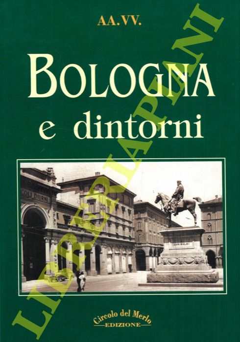 AA.VV. - - Bologna e dintorni. Prefazione di Giancarlo Roversi.