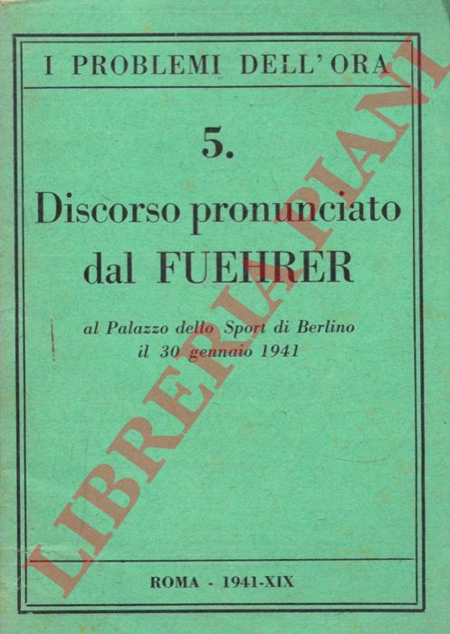 - - Discorso pronunciato dal Fuehrer al Palazzo dello Sport di Berlino il 30 gennaio 1941.
