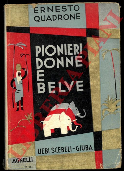 QUADRONE Ernesto - - Pionieri, donne e belve. Uebi Scebeli - Giuba.