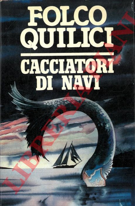 QUILICI Folco - - Cacciatori di navi.