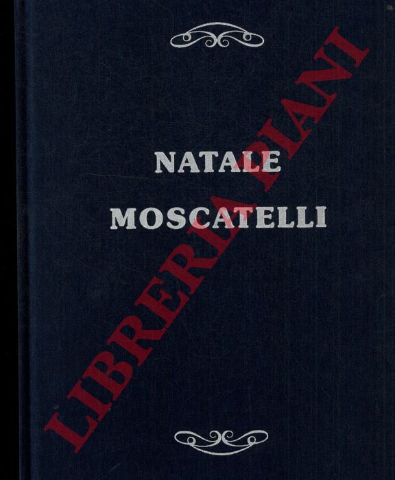 (RONDENA Luisa) - - Natale Moscatelli... da contadino che era... La sua storia.