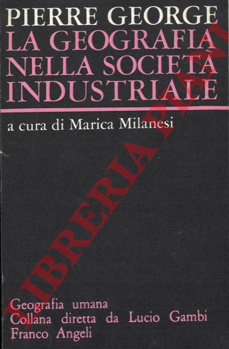 GEORGE Pierre - - La geografia nella societ industriale.
