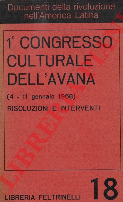 (DESIDERI Ettore) - - 1 Congresso Culturale dell'Avana (4 - 11 gennaio 1968).Risoluzioni e Interventi.
