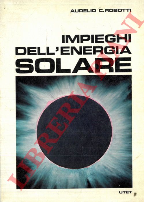 ROBOTTI Aurelio C. - - Impieghi dell'energia solare.