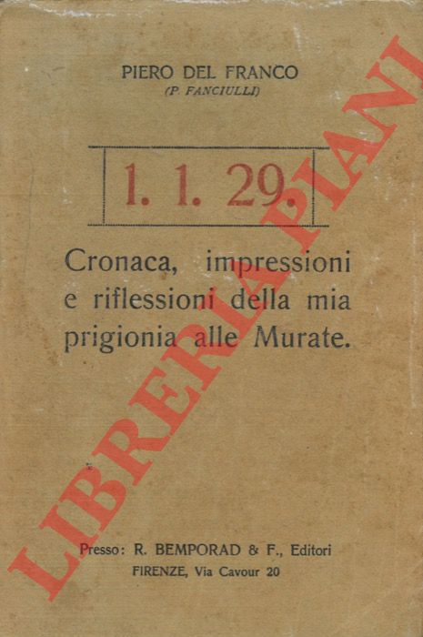 DEL FRANCO Piero (P. Fanciulli) - - Cronaca, impressioni e riflessioni della mia prigionia alle Murate.