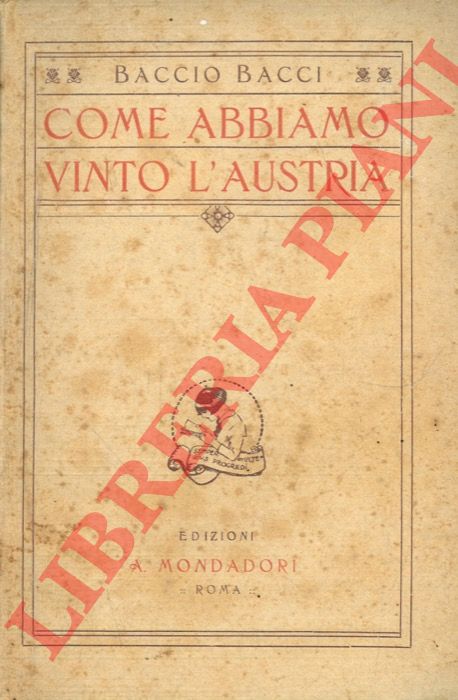 BACCI Baccio - - Come abbiamo vinto l'Austria.