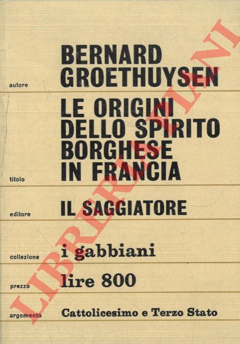 GROETHUYSEN Bernard - - Origini dello spirito borghese in Francia. I. La Chiesa e la borghesia.