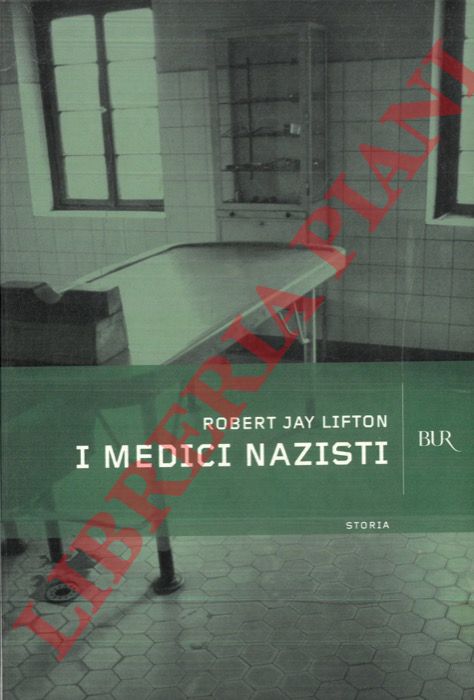 LIFTON Robert Jay - - I medici nazisti.