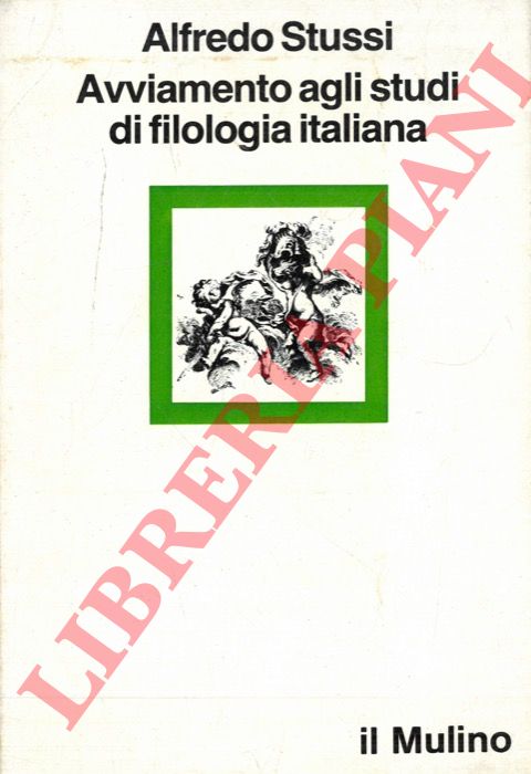 STUSSI Alffedo - - Avviamento agli studi di filologia italiana.