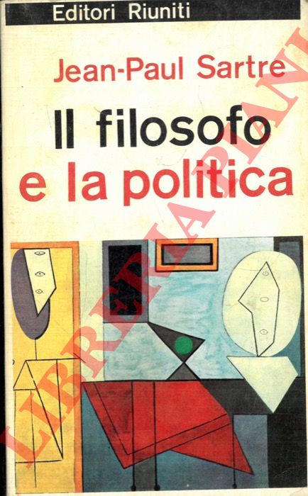SARTRE Jean Paul - - Il filosofo e la politica.