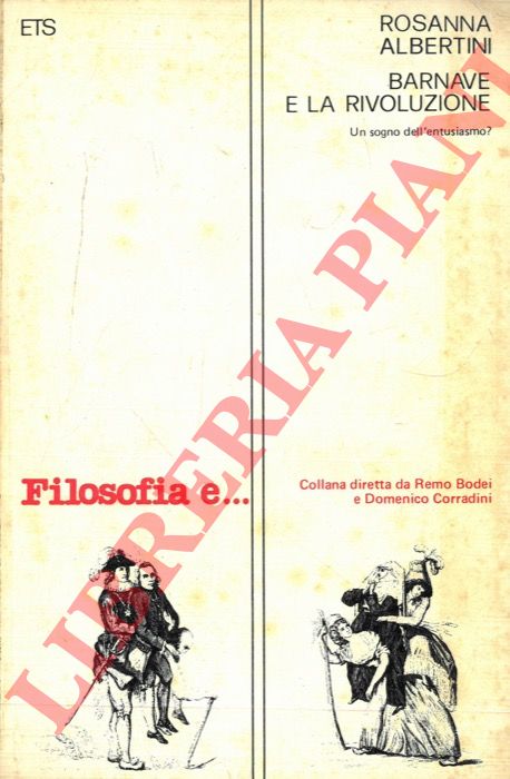 ALBERTINI Rosanna - - Barnave e la rivoluzione. Un sogno dell'entusiasmo?.