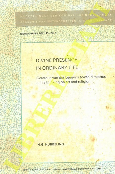HUBBELING H.G. - - Divine Presence in Ordinary Life: Gerardus van der Leeuw's twofold method in his thinking on art and religion.