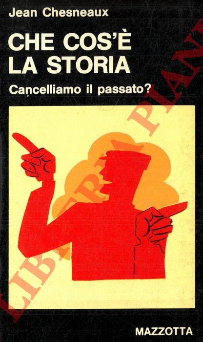 CHESNEAUX Jean - - Che cos' la storia. Cancelliamo il passato ?
