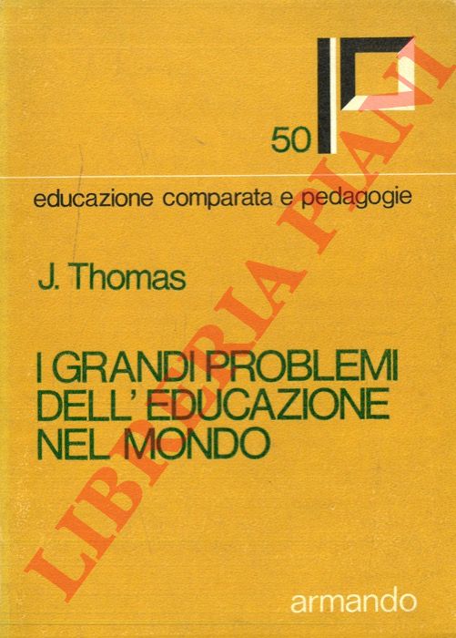 THOMAS Jean - - I Grandi problemi nell'educazione nel mondo. Saggio d'analisi e di sintesi.