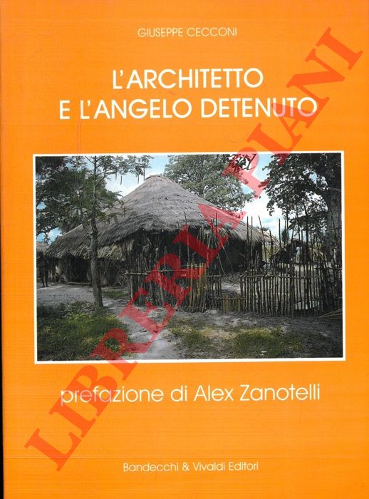 CECCONI Giuseppe - - L'architetto e l'angelo detenuto.