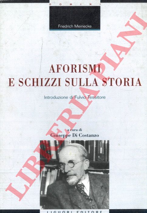 MEINECKE Friedrich - - Aforismi e schizzi sulla storia.