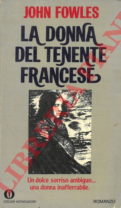 FOWLES John - - La donna del tenente francese.