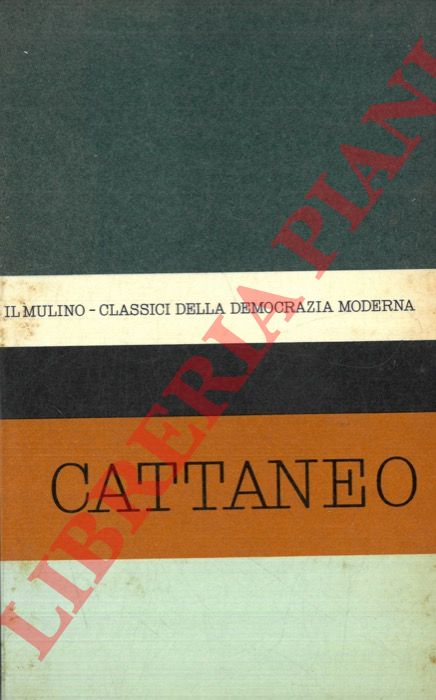 CATTANEO Carlo - - Antologia degli scritti politici di Carlo Cattaneo. A cura di Giuseppe Galasso.