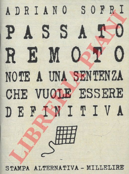 SOFRI Adriano - - Il passato remoto. Note a una sentenza che vuole essere definitiva.