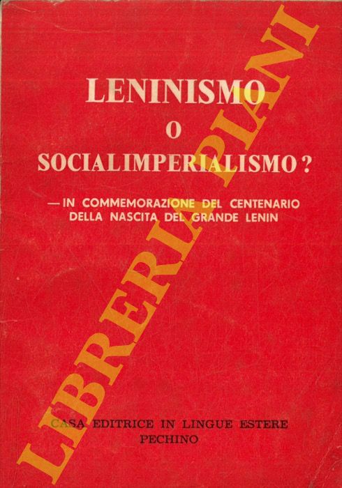 - - Leninismo o socialimperialismo? In commemorazione del centenario della nascita del grande Lenin.