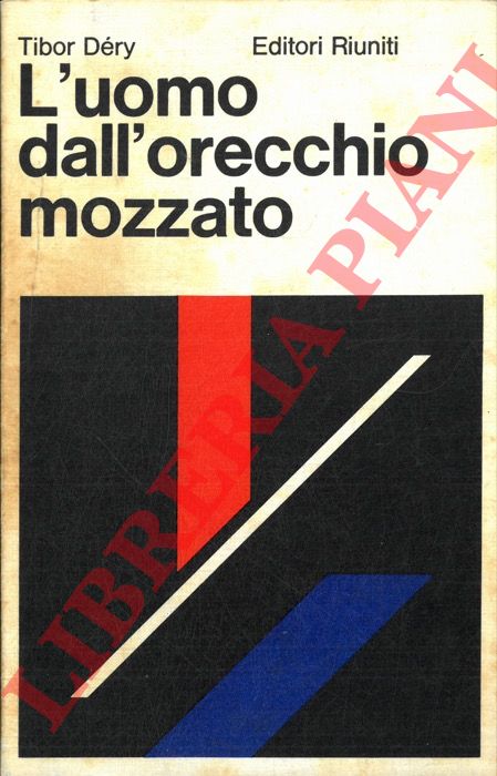 DERY Tibor - - L'uomo dall'orecchio mozzato.