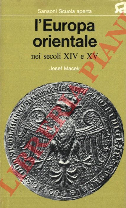 MACEK Josef - - L'Europa orientale nei secoli XIV e XV.