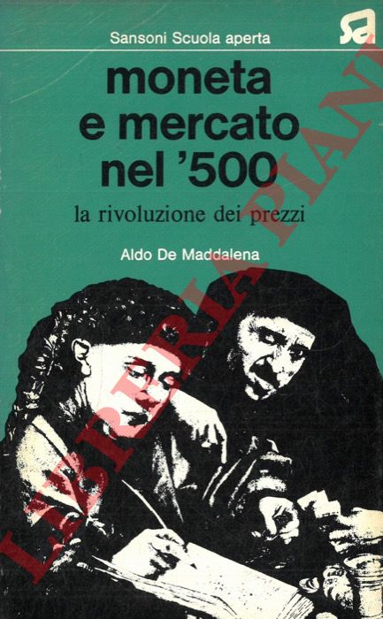 DE MADDALENA Aldo - - Moneta e mercato nel '500. La rivoluzione dei prezzi.