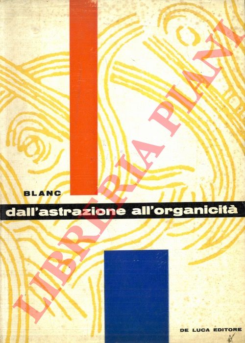 BLANC Carlo Alberto - - Dall'astrazione all'organicit. Appendice dell'Abb Breuil: 