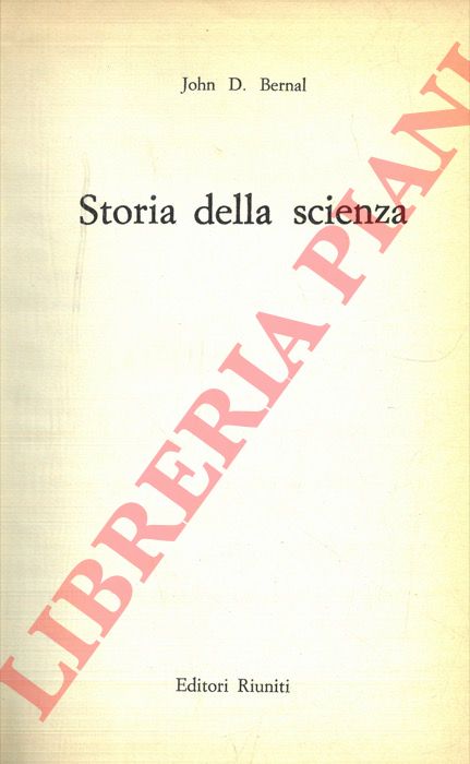 BERNAL John D. - - Storia della scienza.