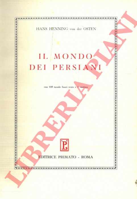 HENNING von der OSTEN, Hans - - Il mondo dei Persiani.