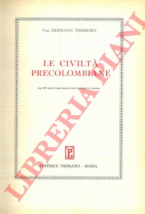 TRIMBORN Hermann, von - - Le civilt precolombiane.