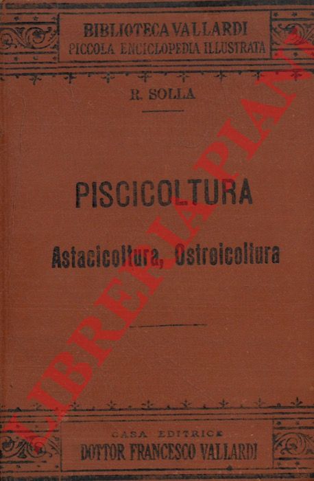 SOLLA R. - - Piscicoltura. Astacicoltura, Ostreicoltura.