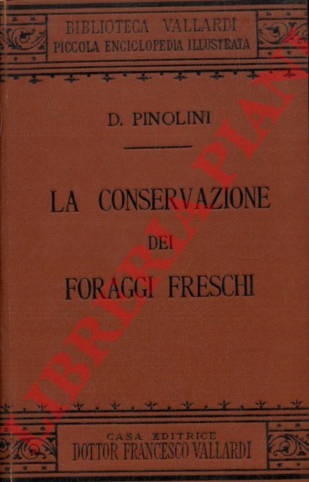 PINOLINI Domenico - - La conservazione dei foraggi freschi o La Pratica dei Sil.