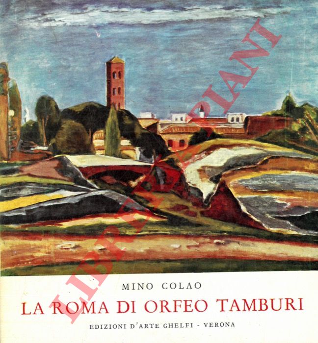 COLAO Mino - - La Roma di Tamburi (disegni tempere oli dal 1929 al 1969).