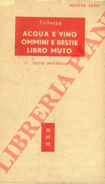 TRILUSSA - - Acqua e vino. Ommini e bestie. Libro muto.