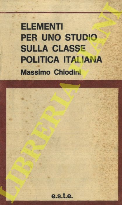 CHIODINI Massimo. - Elementi per uno studio sulla classe politica italiana.