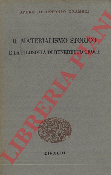 GRAMSCI Antonio - - Il materialismo storico e la filosofia di Benedetto Croce.