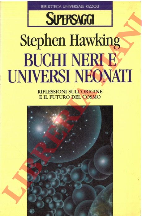 HAWKING Stephen - - Buchi neri e universi neonati e altri saggi.
