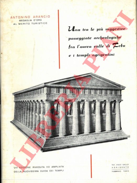 ARANCIO Antonino - - Una tra le pi suggestive passeggiate archeologiche fra l'aurea valle di Febo e i templi agrigentini.