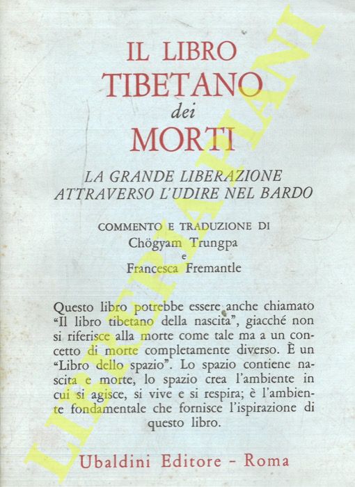 - - Il libro tibetano dei morti. La grande liberazione attraverso l'udire nel Bardo del Guru Rinpoce secondo Karma Lingpa.