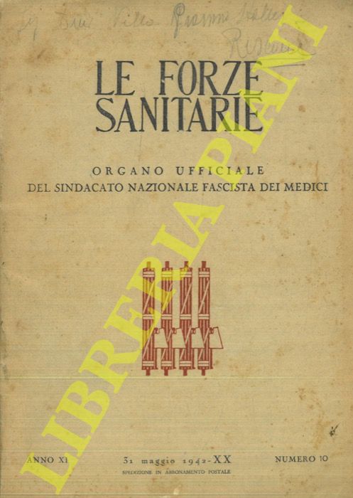 (BASTIANELLI Raffaele) - - Le Forze Sanitarie. Organo Ufficiale del Sindacato Nazionale Fascista dei Medici.