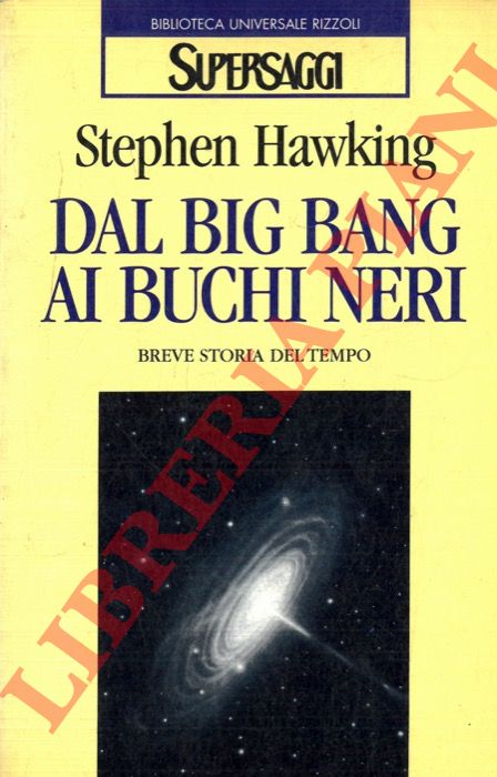 HAWKING Stephen W. - - Dal big bang ai buchi neri.