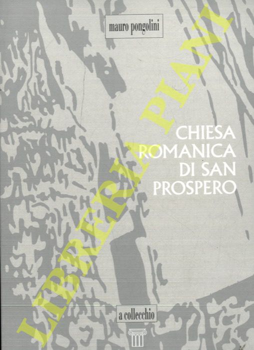 (PONGOLINI Mauro) - - Chiesa romanica di San Prospero.