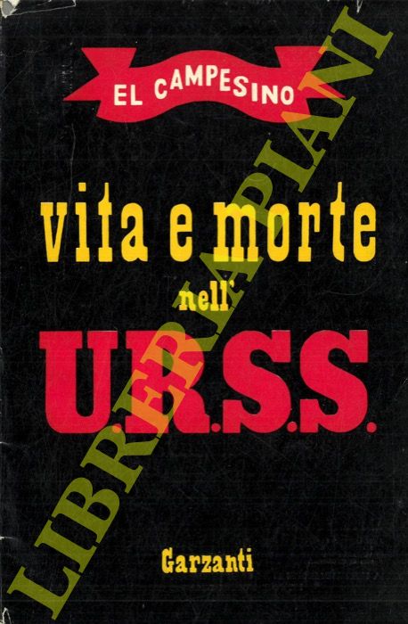 EL CAMPESINO (Valentin Gonzales) - - Vita e morte nell' U.R.S.S.