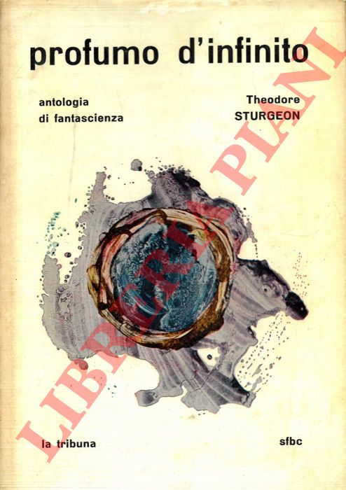 STURGEON Theodore - - Profumo d'infinito.