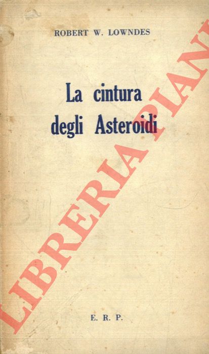LOWNDES Robert W. - - La cintura degli Asteroidi.
