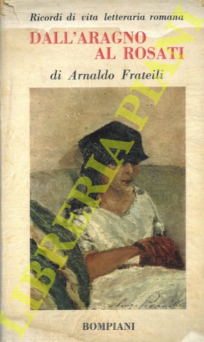 FRATEILI Arnaldo - - Dall'Aragno al Rosati. Ricordi di vita letteraria.