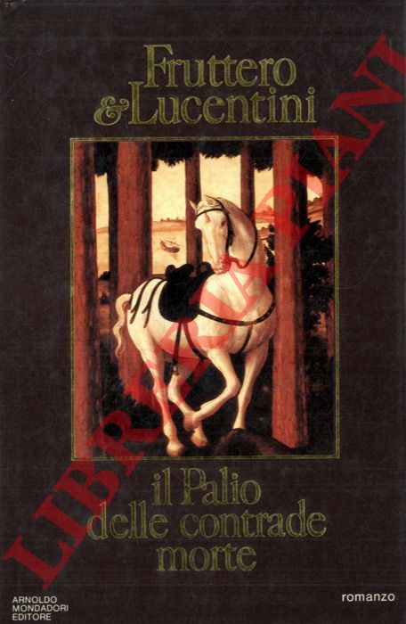 FRUTTERO Carlo - LUCENTINI Franco - - Il palio delle contrade morte.